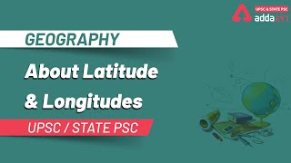 ABOUT LATITUDE & LONGITUDES | GEOGRAPHY | UPSC & STATE PSC | ADDA247