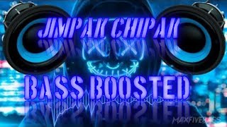 JIMPAK CHIPAK Bass Boosted Song