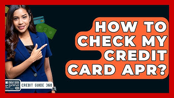 How To Check My Credit Card APR? - CreditGuide360.com