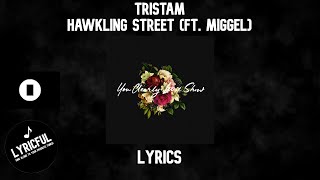 Tristam - Hawkling Street (ft. Miggel) | Lyrics | Lyricful