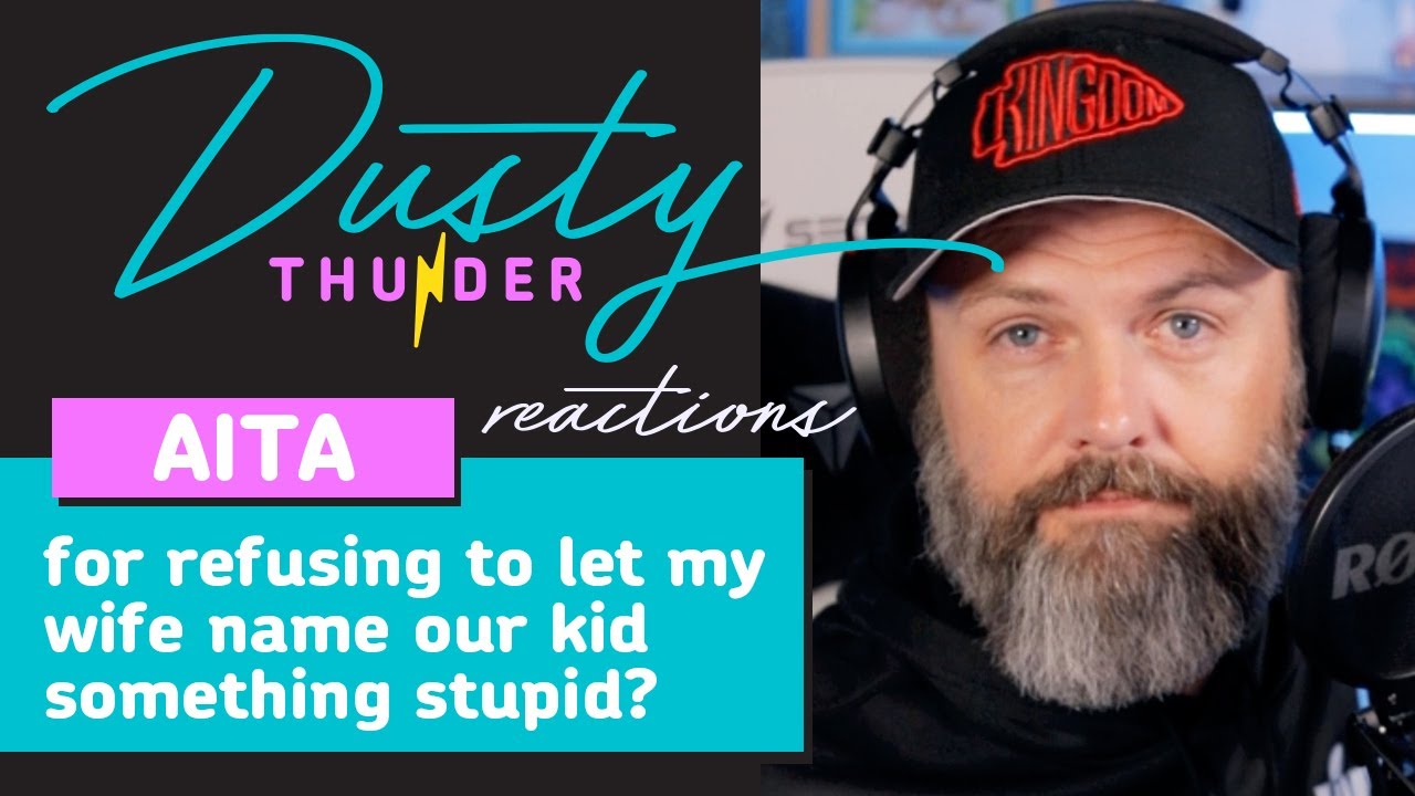 AITA for refusing to let my wife name our kid something stupid? - Dusty ...