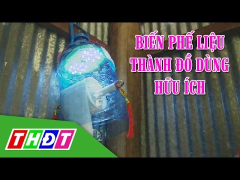 THDT - Học sinh biến phế liệu thành đồ dùng hữu ích - youtube