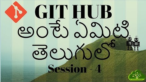#Git in Telugu -- Basics of GitHub -- Session 4