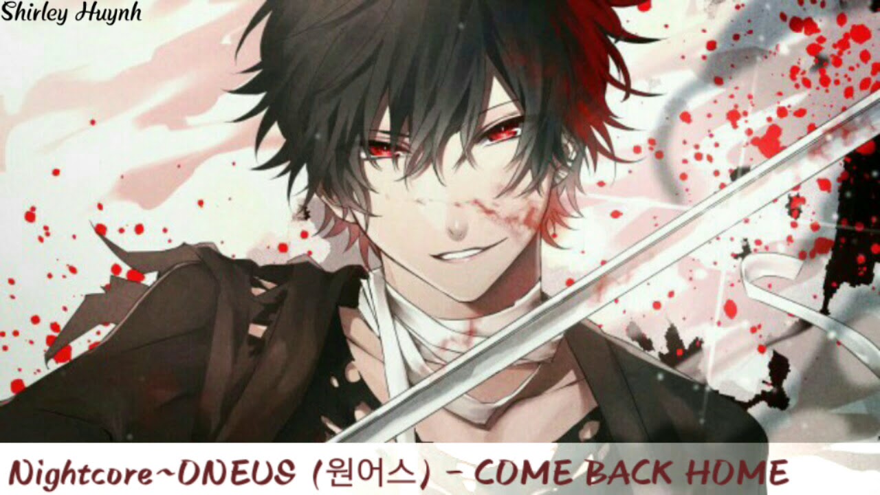 【Nightcore】~ONEUS (원어스) - COME BACK HOME [ROAD TO KINGDOM FINAL]