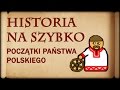 Historia Na Szybko - Początki Państwa Polskiego (Historia Polski #1)