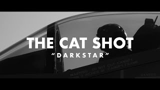 THE CAT SHOT - “DARKSTAR”