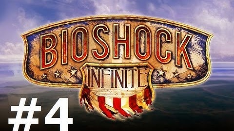 BioShock Infinite Gameplay Walkthrough Part 4