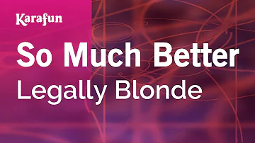 So Much Better - Legally Blonde (musical) | Karaoke Version | KaraFun