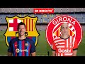 🔴 FC BARCELONA vs GIRONA EN VIVO | FC BARCELONA VS GIRONA EN DIRECTO #LALIGA BARÇA GRATIS