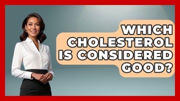 Which Cholesterol Is Considered Good? - Cardiology Community