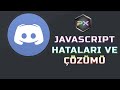 Discord &quot;JavaScript&quot; Hataları ve Çözümü