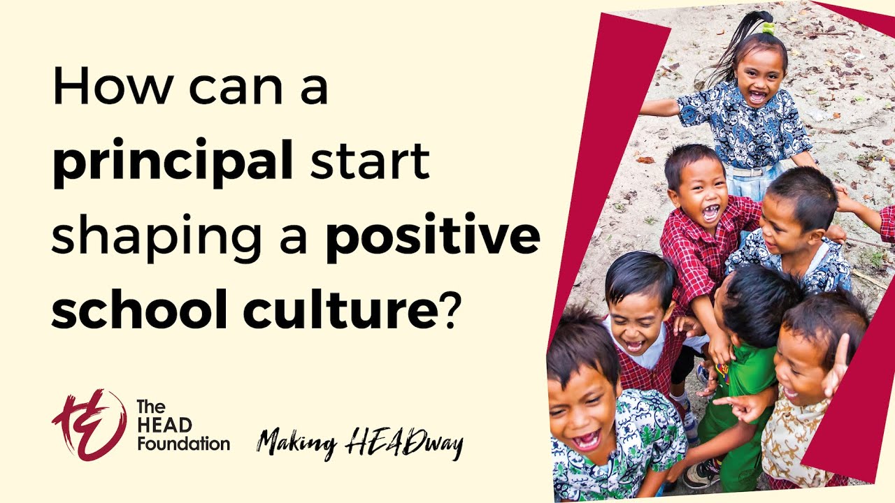 How can a principal start shaping a positive school culture? | Making HEADway 