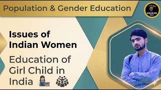 Education of Girl Child in India | Issues of Indian Women | Population and Gender Education