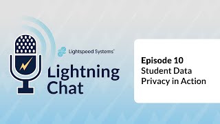 Lightning Chat | Episode 10 | Student Data Privacy in Action