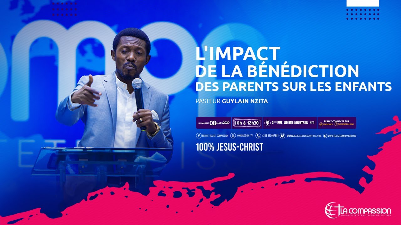 L Impact De La Benediction Des Parents Sur Les Enfants Pasteur Guylain Nzita Culte Du 08 Mars 2020 Youtube