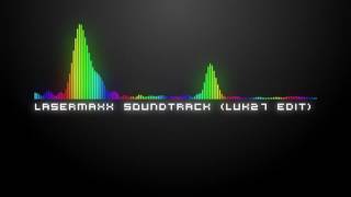 LaserMaxx: Soundtrack (luk27 edit)