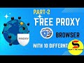 best proxy browser | use free proxy ip and region | unlimited bandwidth | open any website - Part-2