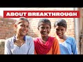 We are breakthrough  breakthrough india