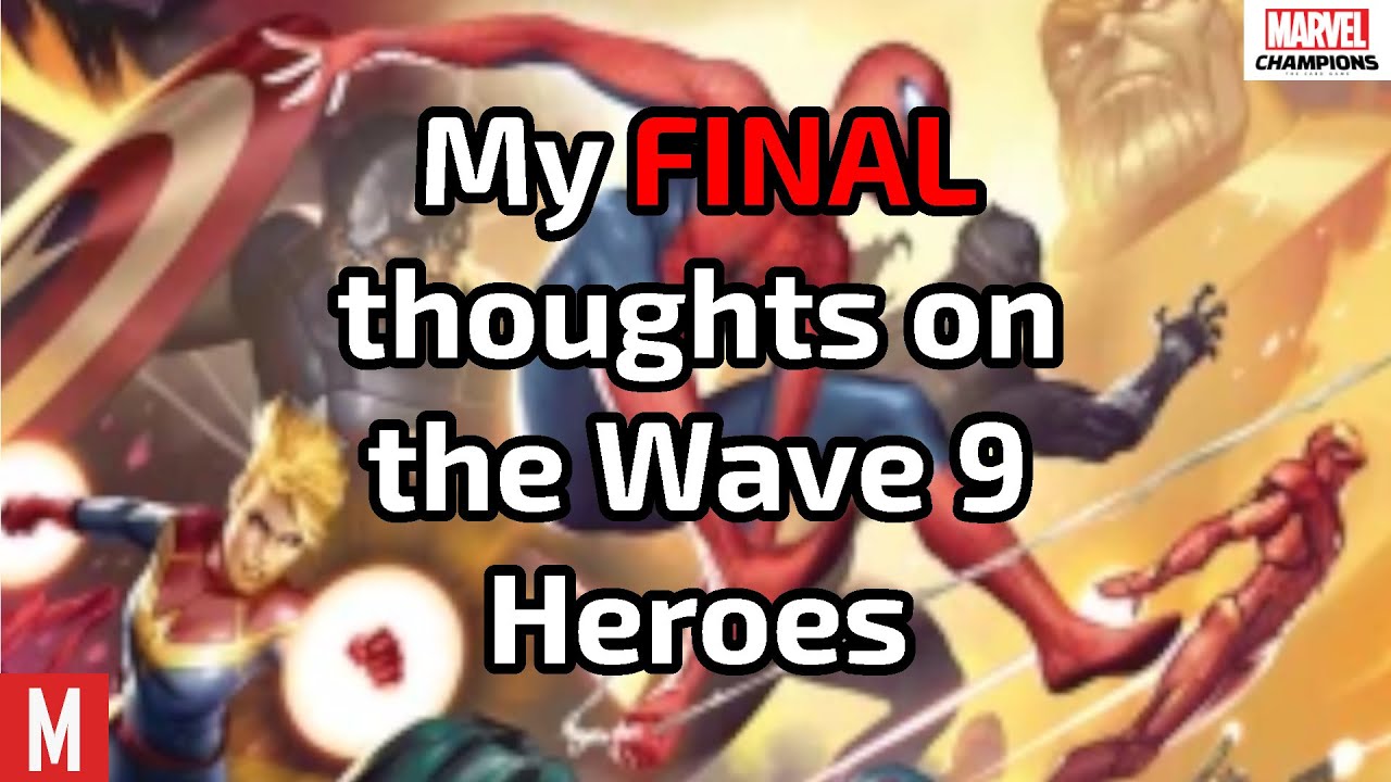 My FINAL thoughts on the Wave 9 Heroes | Marvel Champions