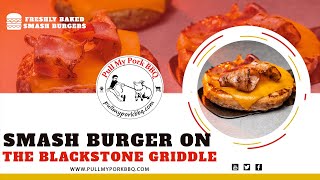 The Secret to Perfect Smash Burgers on the Blackstone Griddle Revealed!