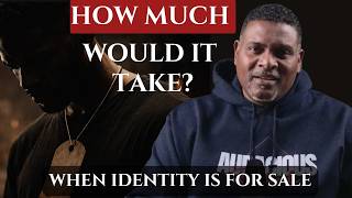 HOW MUCH IT WOULD TAKE | WHEN IDENTITY IS FOR SALE