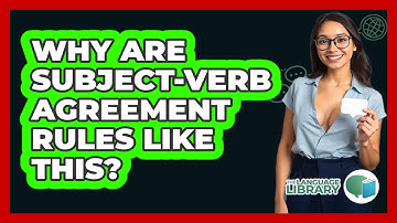 Why Are Subject-verb Agreement Rules Like This? - The Language Library