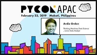 PyCon APAC 2019 - Ardie Orden - Using Artificial Intelligence and Satellite Imagery
