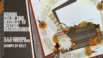Scrapbook Layout Process Video: Add Color & Texture to Neutral Backgrounds to Create Amazing Layouts