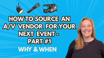 How to Source an A/V Vendor for Your Next Event - Part #1: Why & When - Logan Clements