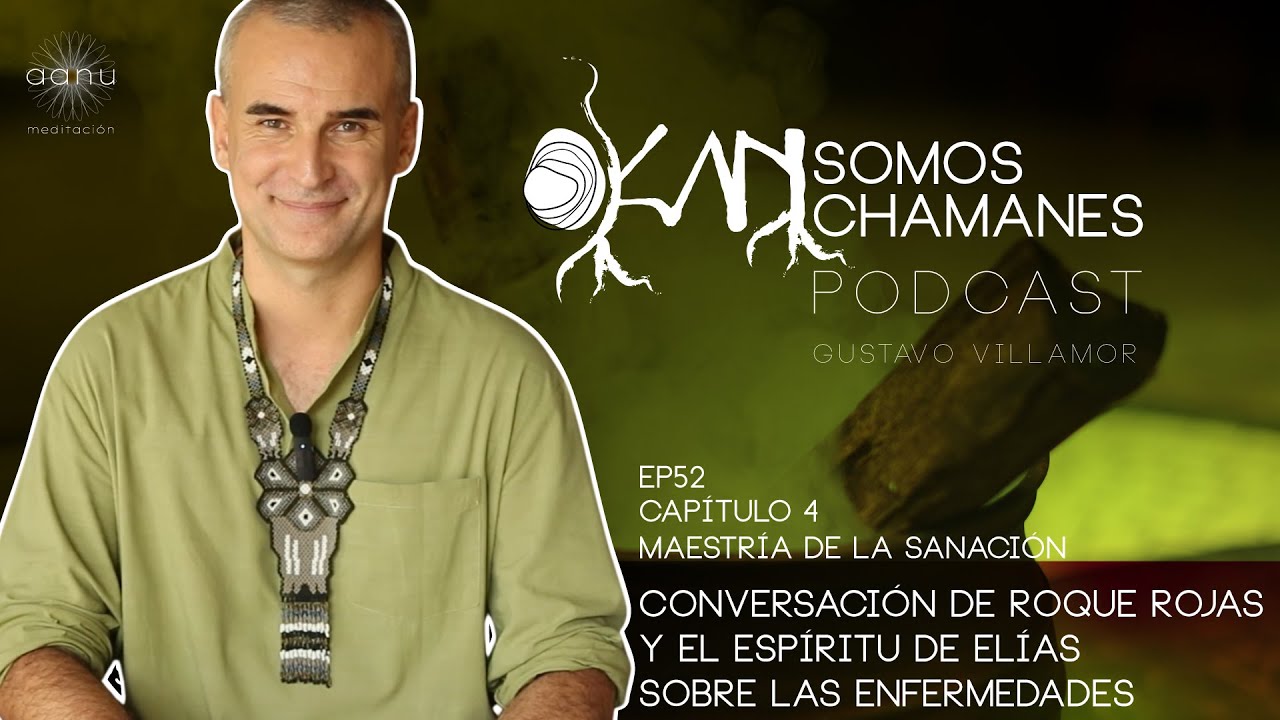 Podcast | Okan Somos Chamanes | Ep52 Conversación de Roque Rojas sobre las enfermedades