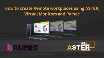 How to create Remote workplaces using ASTER, Virtual Monitors and Parsec