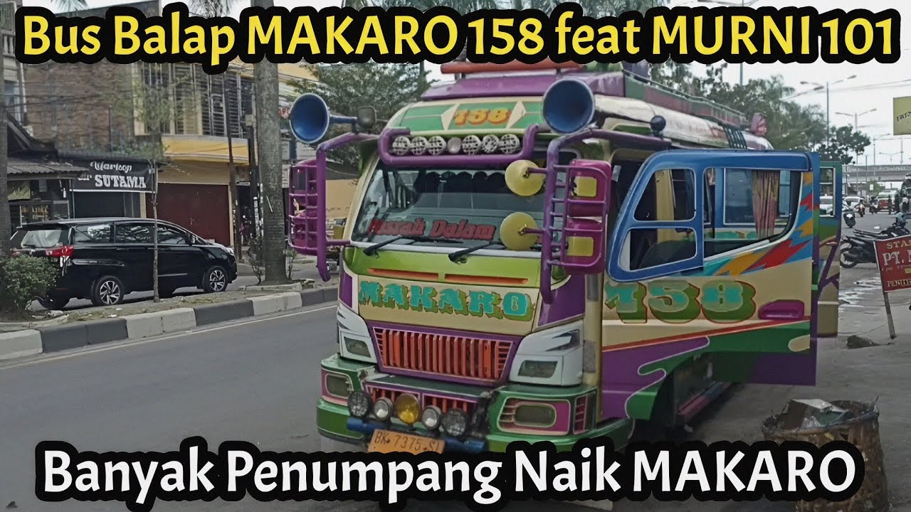 Naik Bus Balap MAKARO 158. Baru Berangkat Langsung Terkejar MURNI 101.