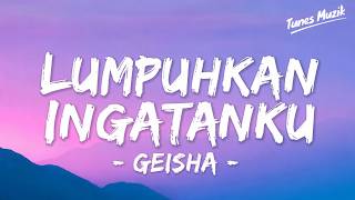 Lumpuhkan Ingatanku - Geisha | Lirik