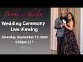 Bobby + Shirley Wedding Ceremony Live Viewing - Saturday, September 19, 2020 5:00pm CST