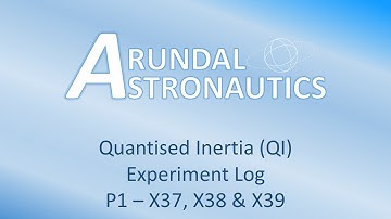 Quantised Inertia Experiment -P1-X37, X38 & X39 – [26th July 2022]