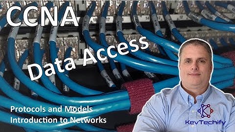 Data Access - Protocols and Models - Introduction to Networks - CCNA - KevTechify | vid 24