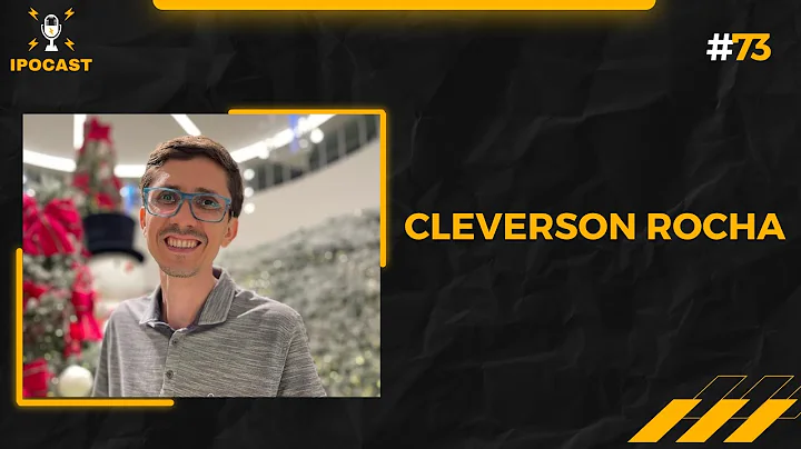 CLEVERSON ROCHA - IPOCAST #73