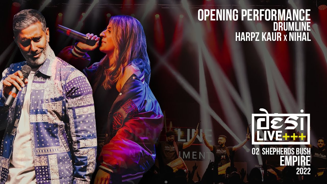 DESI LIVE 2022 @ O2 EMPIRE, SHEPHERDS BUSH - Harpz Kaur x Nihal x Drumline  Ent - YouTube