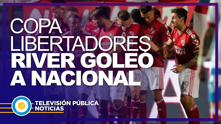River goleó a Nacional y clasificó a semis de la Libertadores