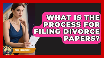 What Is The Process For Filing Divorce Papers? - Family Law Gurus