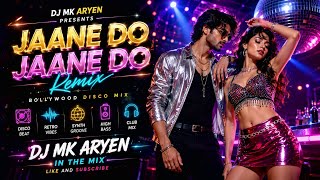 JAANE DO JAANE DO | DJ MK ARYEN | BOLLYWOOD DISCO EDM REMIX