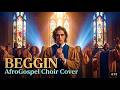 MANESKIN BEGGIN AFROGOSPEL CHOIR COVER