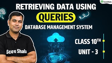 Retrieving Data Using Queries in Database Management System | Class 10 IT (402) - Unit 3rd