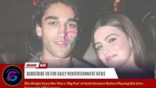 Ella Bright Says She Was a 'Big Fan' of Josh Heuston Before Playing His Love Interest in Off Campus