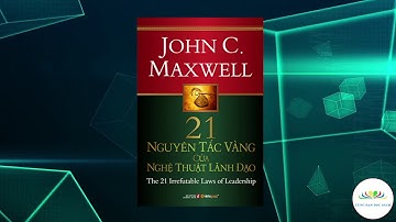 ĐỌC SÁCH CÙNG BẠN | 21 nguyên tắc vàng của nghệ thuật lãnh đạo