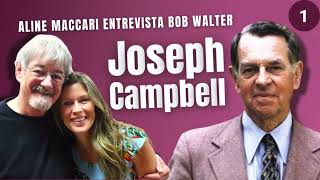 JOSEPH CAMPBELL | Entrevista com Bob Walter – Parte 1