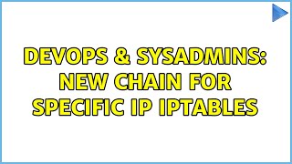 DevOps & SysAdmins: New chain for specific IP iptables (2 Solutions!!)