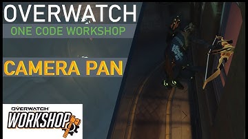 Overwatch 1 Code Workshop: Panning Cameras and Angles from all directions