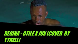 REGINA - OTILE BROWN X JUX (COVER BY TYRELL)
