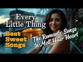 EVERY LITTLE THING рџ Best Sweet Songs 16 рџЋµ Relax Soothing Touching Romantic Nostalgic EVERY LITTLE THING рџ Best Sweet Songs 16 рџЋµ Relax Soothing Touching Romantic Nostalgic